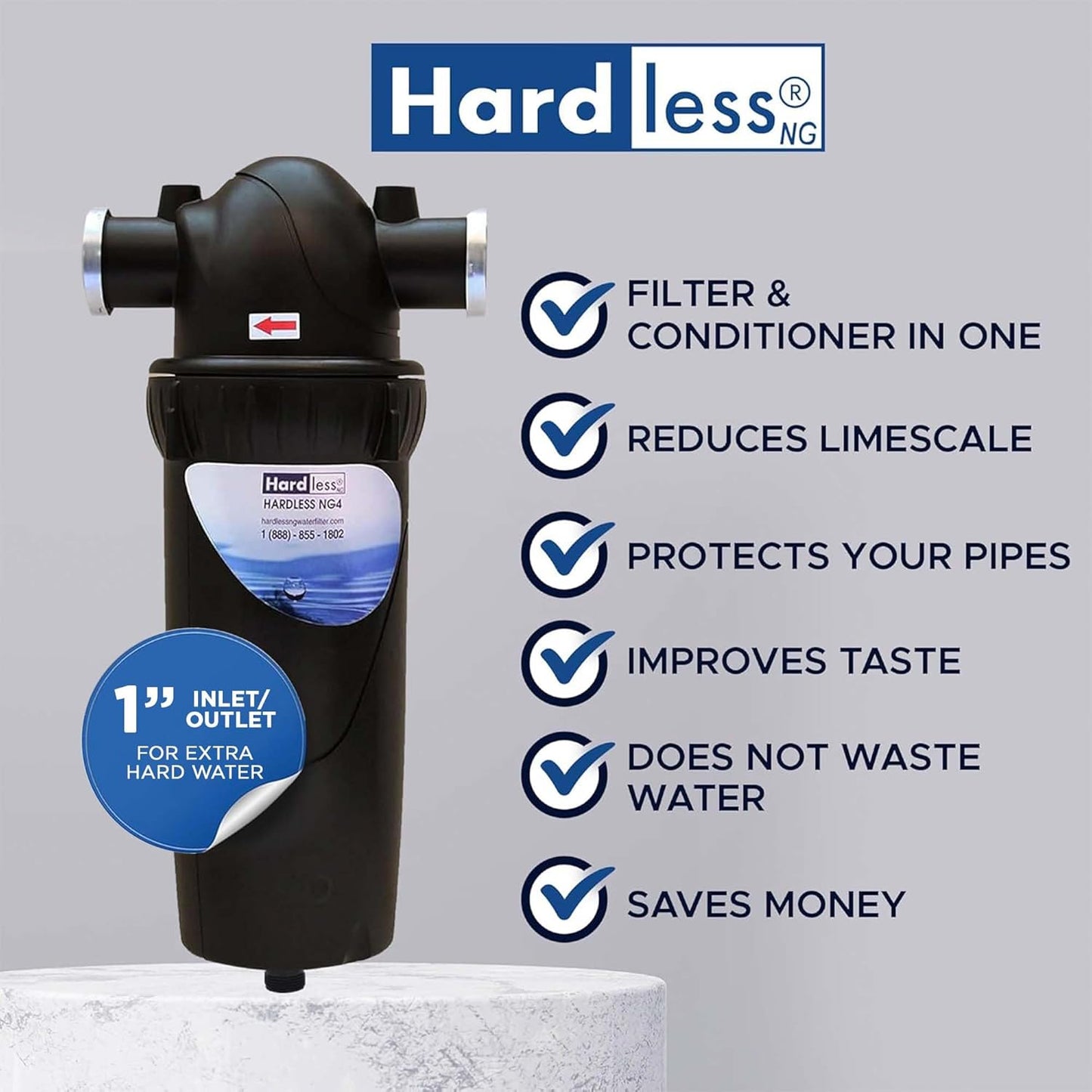 Hardless NG4L Whole House Water Filter - Salt-Free Softening Device - Reduces Limescale, Sediment & More - Compact, Easy to Install - Comes w/ 1" Inlet/Outlet - Filtration System for Extra Hard Water
